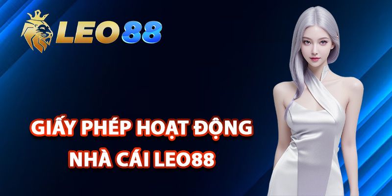 Giấy phép hoạt động Leo88 lợi ích