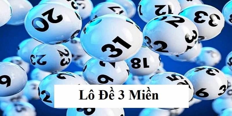 Tổng quan lô đề 3 miền là gì