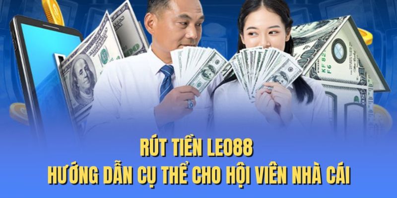 Rút tiền Leo88 những lưu ý