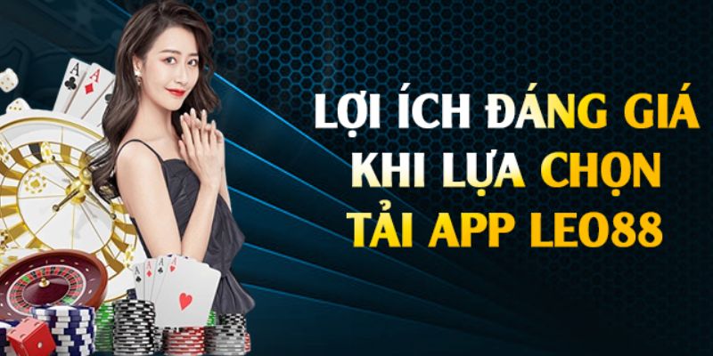 Lợi ích khi tải app Leo88